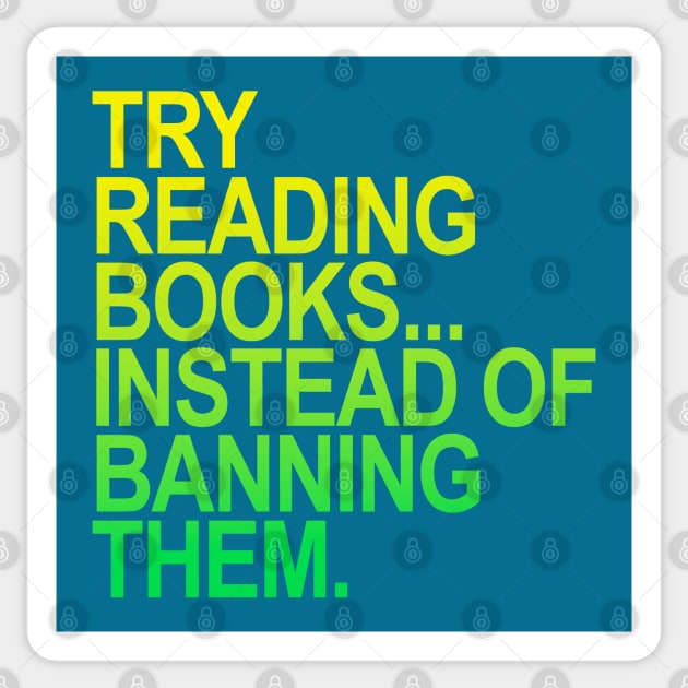 Try reading books instead of banning them - YELLOW GREEN Sticker by skittlemypony